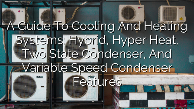 Cooling & Heating Systems: Hybrid, Hyper Heat, Two Stage, Variable Speed