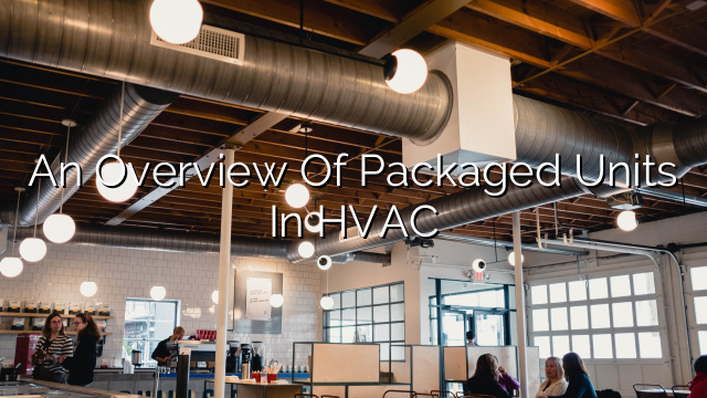 An Overview of Packaged Units in HVAC