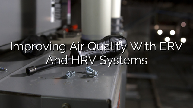 Improving Air Quality with ERV and HRV Systems