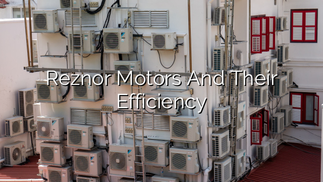 Reznor Motors and Their Efficiency