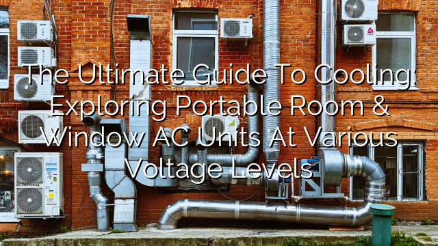 The Ultimate Guide to Cooling: Exploring Portable Room & Window AC Units at Various Voltage Levels