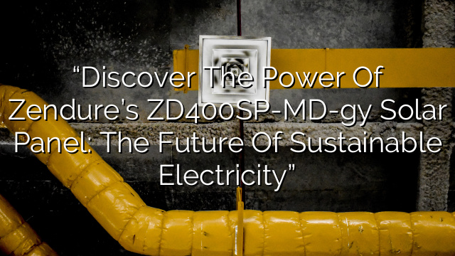 “Discover the Power of Zendure’s ZD400SP-MD-gy Solar Panel: The Future of Sustainable Electricity”