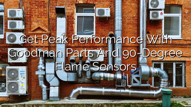 Get Peak Performance with Goodman Parts and 90-Degree Flame Sensors