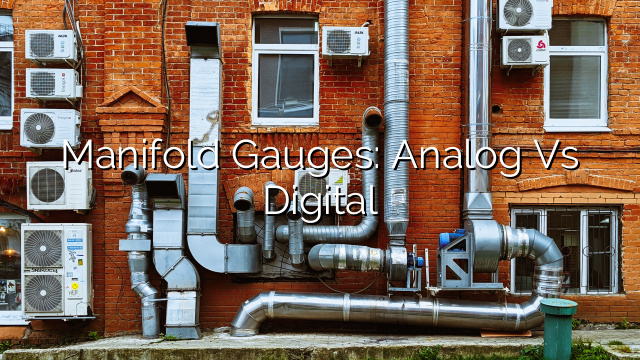 Manifold Gauges: Analog vs Digital